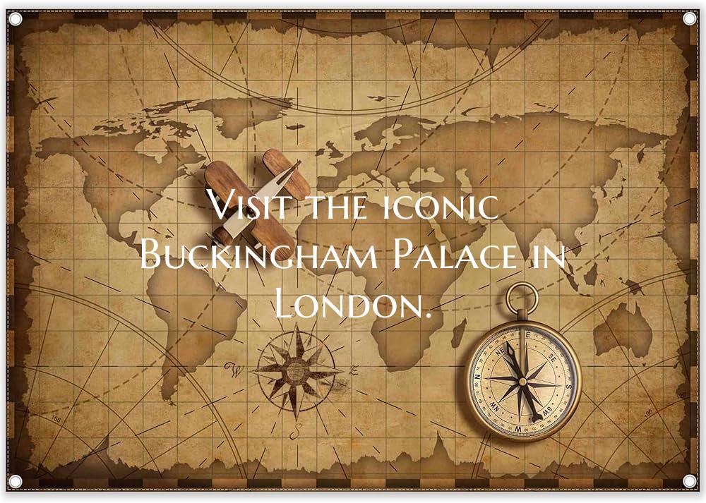 Visit the iconic Buckingham Palace in London.